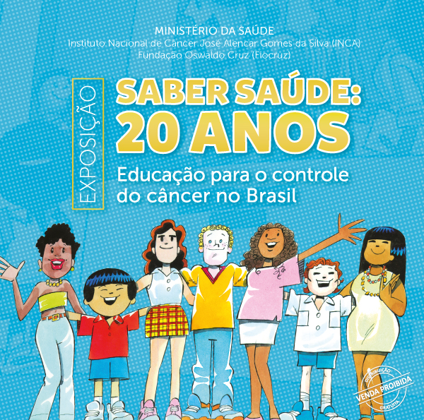 Saber Saúde: 20 anos: educação para o controle do câncer no Brasil Saber Saúde: 20 anos: educação para o controle do câncer no Brasil