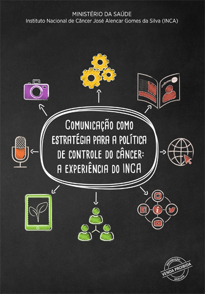 Comunicação como Estratégia para a Politica de Controle do Câncer: A Experiência do INCA